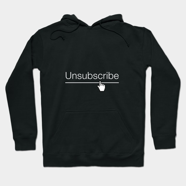 Unsubscribe Hoodie by TONYSTUFF